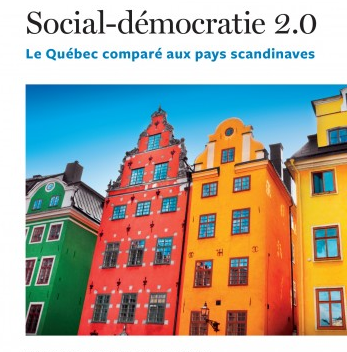 Social-démocratie 2.0. Le Québec comparé aux pays nordiques