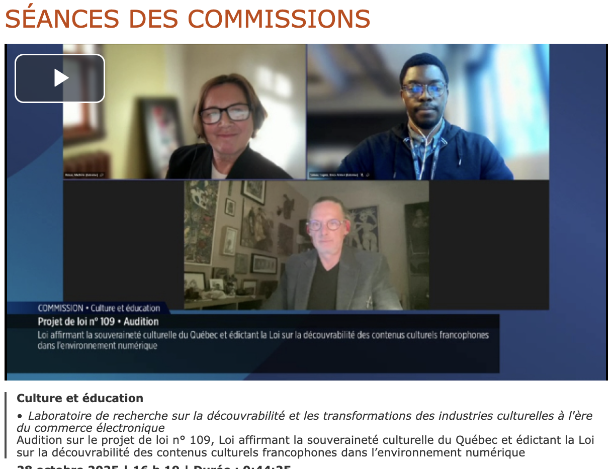 Audition sur le projet de loi n° 109, Loi affirmant la souveraineté culturelle du Québec et édictant la Loi sur la découvrabilité des contenus culturels francophones dans l'environnement numérique