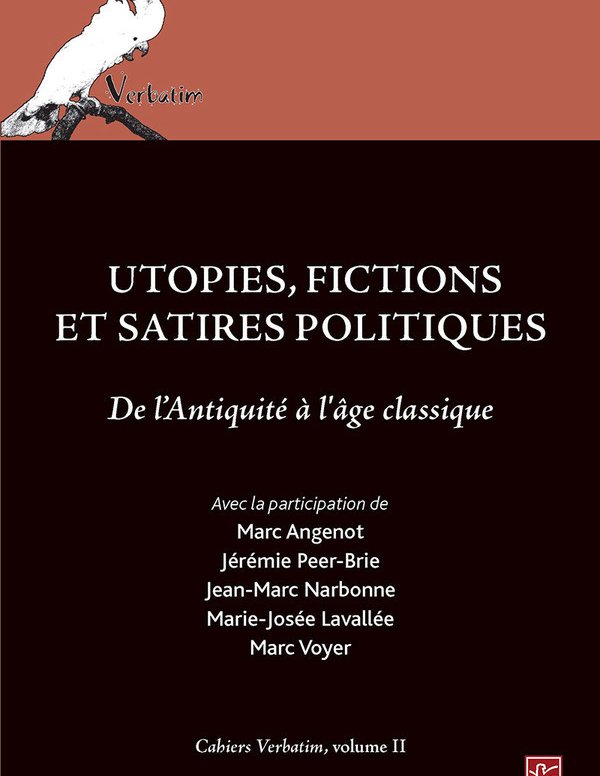 Utopies, fictions et satires politiques. De l'Antiquité à l'âge classique. Cahiers Verbatim, volume II 