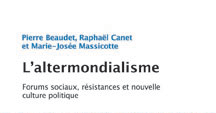 L'altermondialisme : Forums sociaux, résistances et nouvelle culture politique