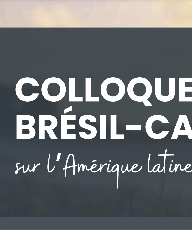 Colloque étudiant Brésil-Canada -Sur l'Amérique Latine et les Caraïbes