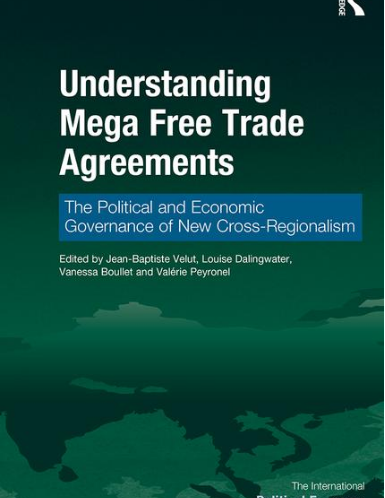 Understanding Mega Free Trade Agreements : The Political and Economic Governance of New Cross-Regionalism