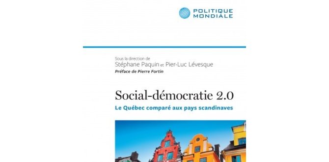 Social-démocratie 2.0. Le Québec comparé aux pays scandinaves