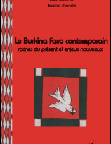 Le Burkina Faso contemporain : racines du présent et enjeux nouveaux
