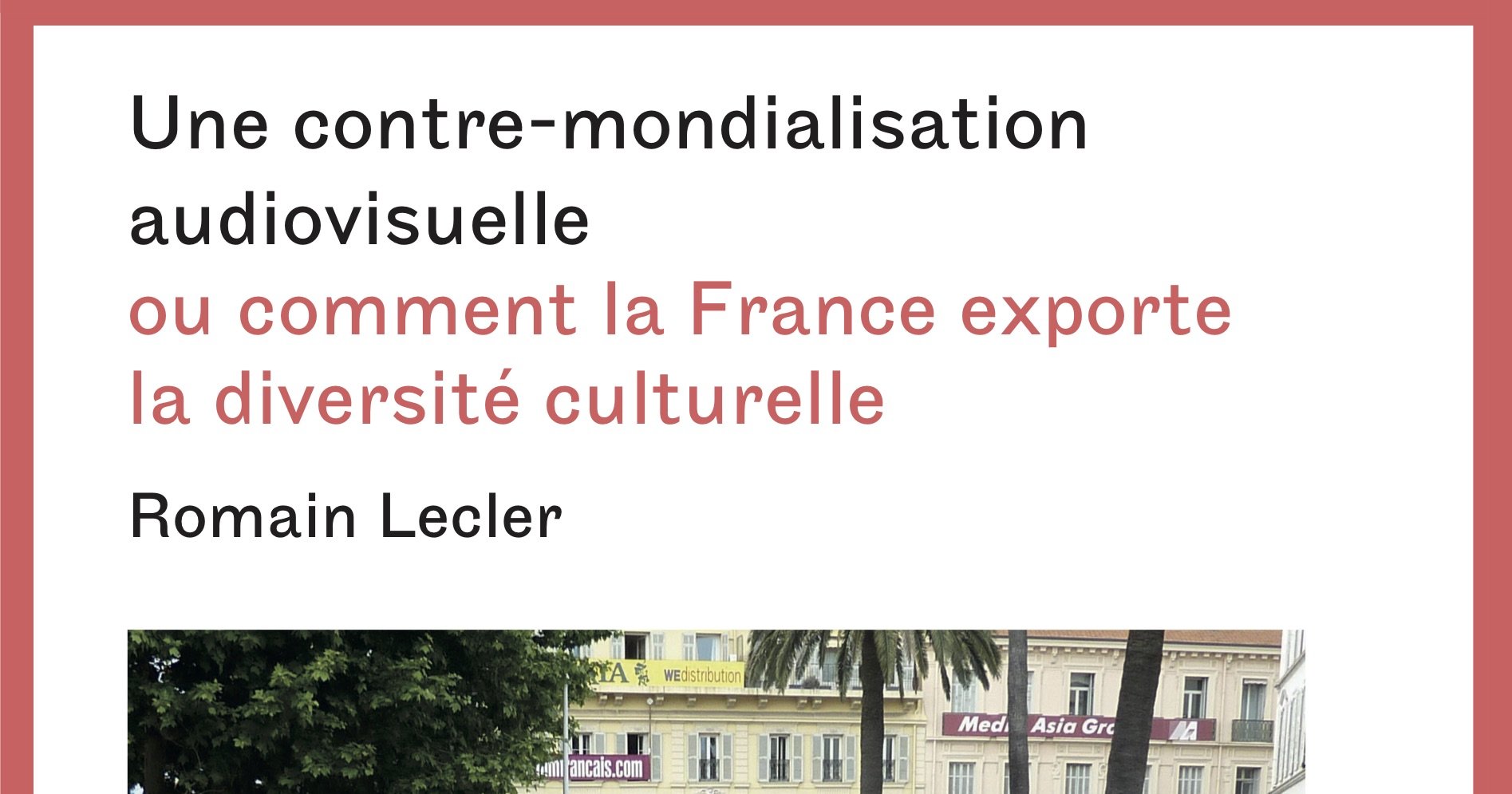 Une contre-mondialisation audiovisuelle ou comment la France exporte la diversité culturelle