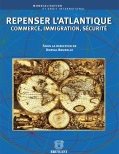 Repenser l'Atlantique - Commerce, immigration, sécurité