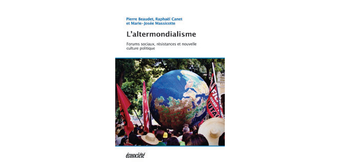 L'altermondialisme : Forums sociaux, résistances et nouvelle culture (…)