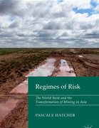 Regimes of Risk : The World Bank and the Transformation of Mining in Asia