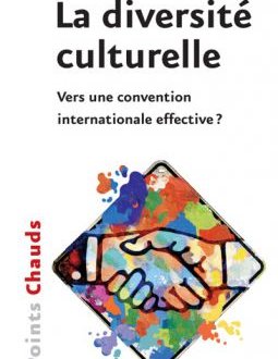 La diversité culturelle : vers une convention internationale effective ?