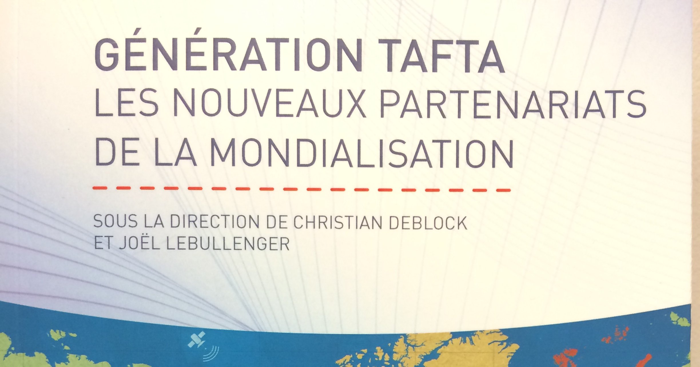 Génération TAFTA. Les nouveaux partenariats de la mondialisation