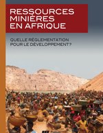 RESSOURCES MINIÈRES EN AFRIQUE. Quelle réglementation pour le développement ? 