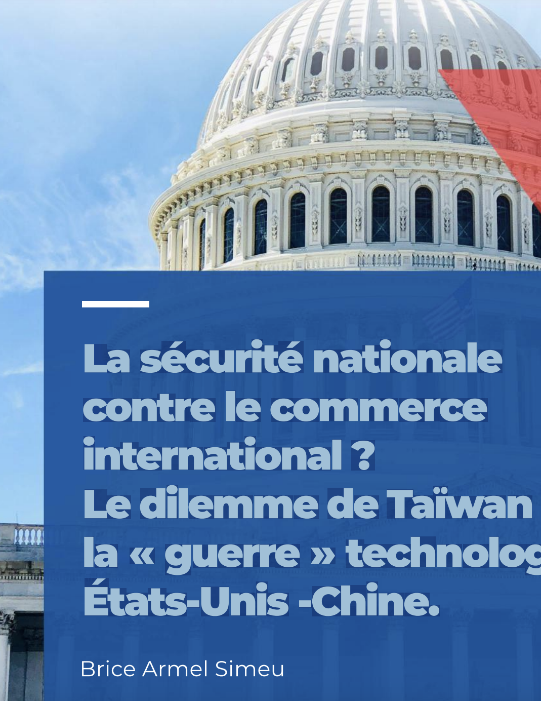 La sécurité nationale contre le commerce international ? Le dilemme de Taïwan dans la « guerre » technologique États-Unis -Chine.