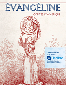 Venez saluer Joseph Yvon THÉRIAULT au Salon du livre de Montréal : Évangeline, contes d'Amérique