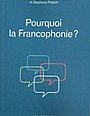 Pourquoi La Francophonie ?