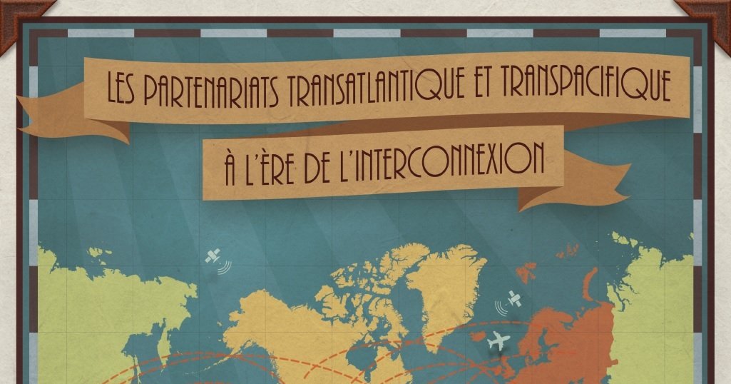 Les partenariats transatlantique et transpacifique à l'ère de l'interconnexion