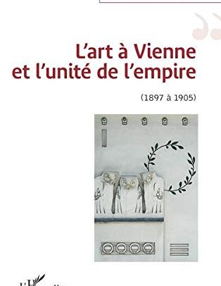 L'art à Vienne et l'unité de l'empire (1897 à 1905)