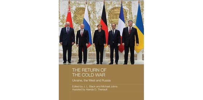 The Return of the Cold War : Ukraine, The West and Russia