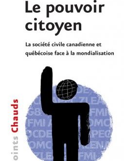Le pouvoir citoyen : La société civile canadienne et québécoise face à la mondialisation