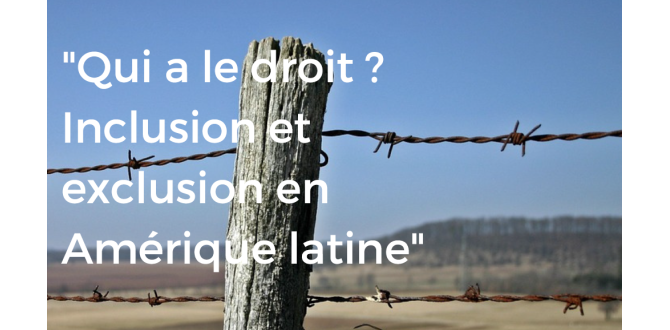 Qui a le droit ? Inclusion et exclusion en Amérique latine